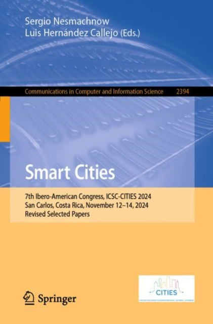 Smart Cities: 7th Ibero-American Congress, ICSC-CITIES 2024, San Carlos, Costa Rica, November 12–14, 2024, Revised Selected Papers