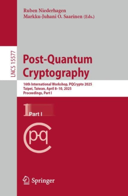 Post-Quantum Cryptography: 16th International Workshop, PQCrypto 2025, Taipei, Taiwan, April 8–10, 2025, Proceedings, Part I