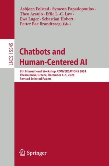 Chatbots and Human-Centered AI: 8th International Workshop, CONVERSATIONS 2024, Thessaloniki, Greece, December 4–5, 2024, Revised Selected Papers