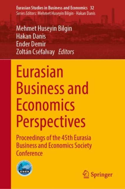 Eurasian Business and Economics Perspectives: Proceedings of the 45th Eurasia Business and Economics Society Conference