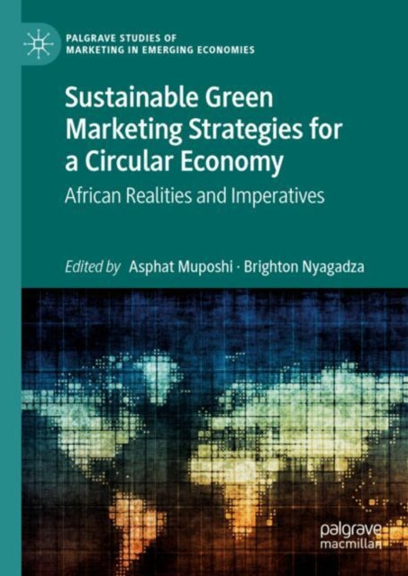 Sustainable Green Marketing Strategies for a Circular Economy: African Realities and Imperatives