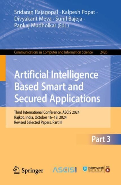 Artificial Intelligence Based Smart and Secured Applications: Third International Conference, ASCIS 2024, Rajkot, India, October 16–18, 2024, Revised Selected Papers, Part III