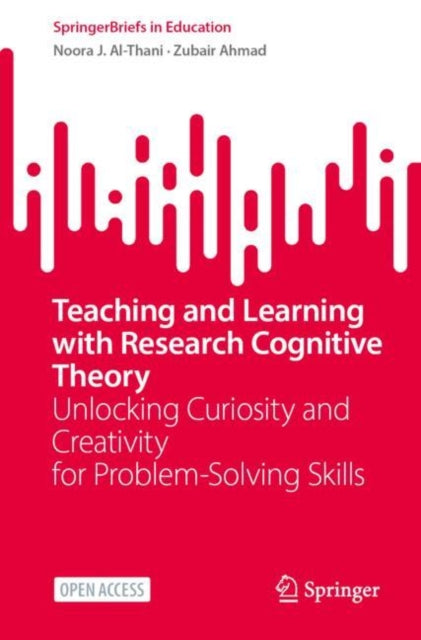 Teaching and Learning with Research Cognitive Theory: Unlocking Curiosity and Creativity for Problem-Solving Skills