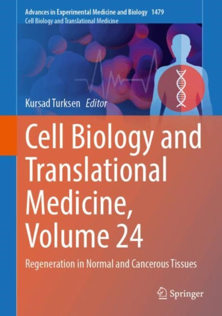 Cell Biology and Translational Medicine, Volume 24: Regeneration in Normal and Cancerous Tissues