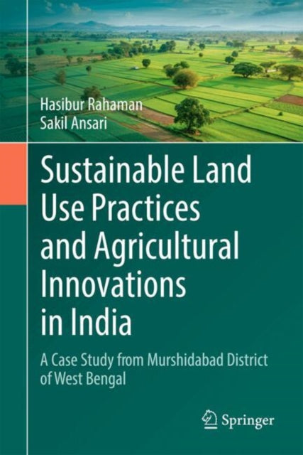 Sustainable Land Use Practices and Agricultural Innovations in India: A Case Study from Murshidabad District of West Bengal