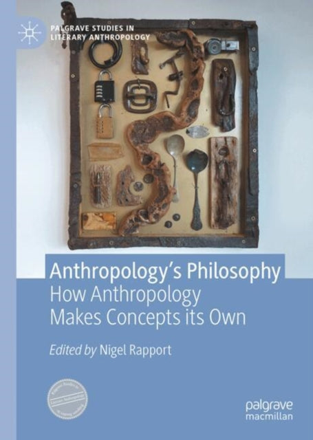 Anthropology’s Philosophy: How Anthropology Makes Concepts its Own