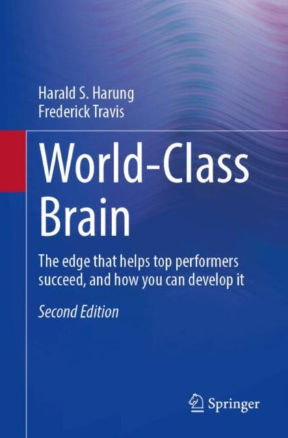 World-Class Brain: The Edge that Helps Top Performers Succeed, and How You can Develop It