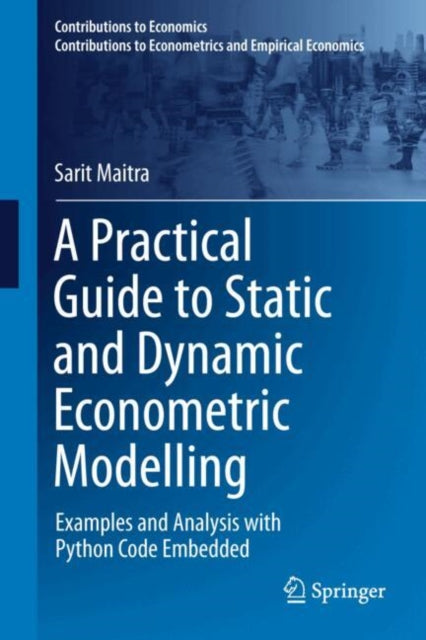 A Practical Guide to Static and Dynamic Econometric Modelling: Examples and Analysis with Python Code Embedded