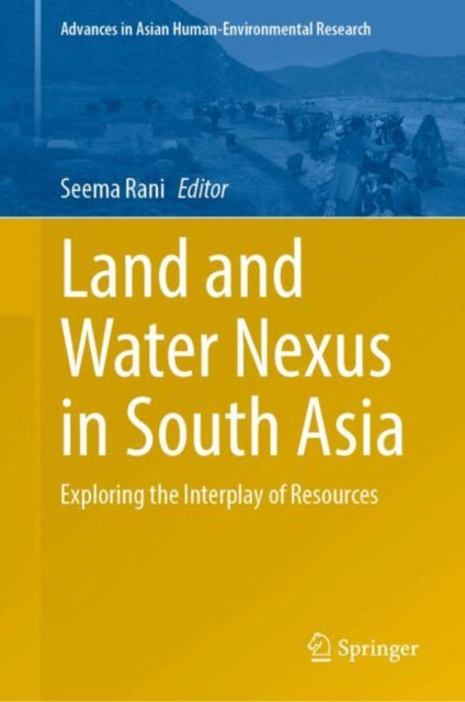 Land and Water Nexus in South Asia: Exploring the Interplay of Resources