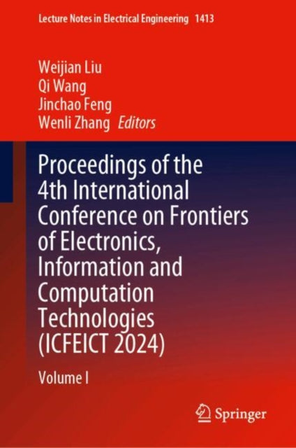Proceedings of the 4th International Conference on Frontiers of Electronics, Information and Computation Technologies (ICFEICT 2024): Volume I