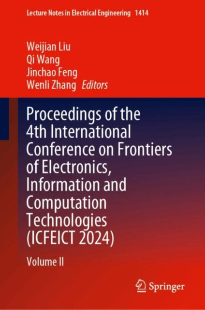 Proceedings of the 4th International Conference on Frontiers of Electronics, Information and Computation Technologies (ICFEICT 2024): Volume II
