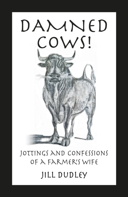 Damned Cows!: Jottings and Confessions of a Famers Wife
