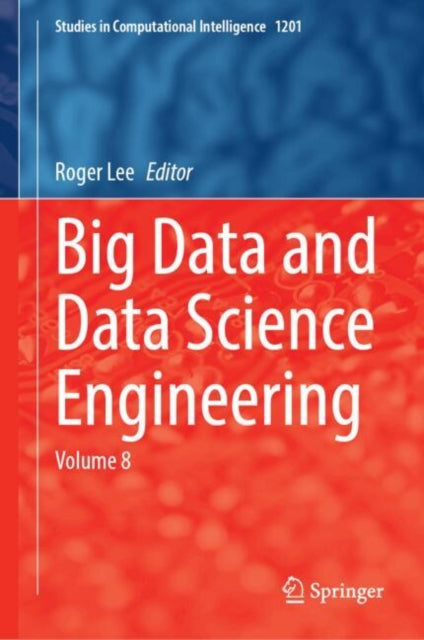 Big Data and Data Science Engineering: Volume 8