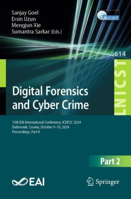 Digital Forensics and Cyber Crime: 15th EAI International Conference, ICDF2C 2024, Dubrovnik, Croatia, October 9–10, 2024, Proceedings, Part II