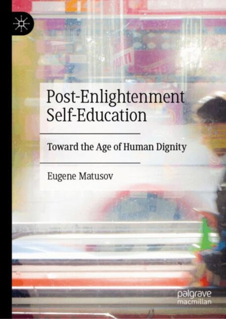 Post-Enlightenment Self-Education: Toward the Age of Human Dignity