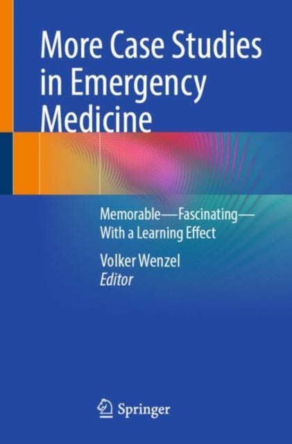 More Case Studies in Emergency Medicine: A Collection of Memorable Clinically Relevant Cases with Clinical Pearls