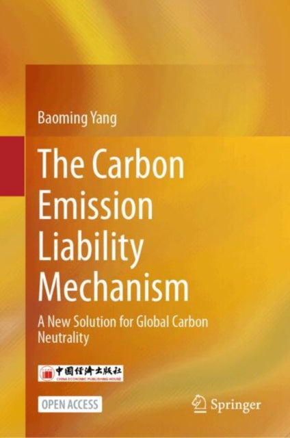 The Carbon Emission Liability Mechanism: A New Solution for Global Carbon Neutrality