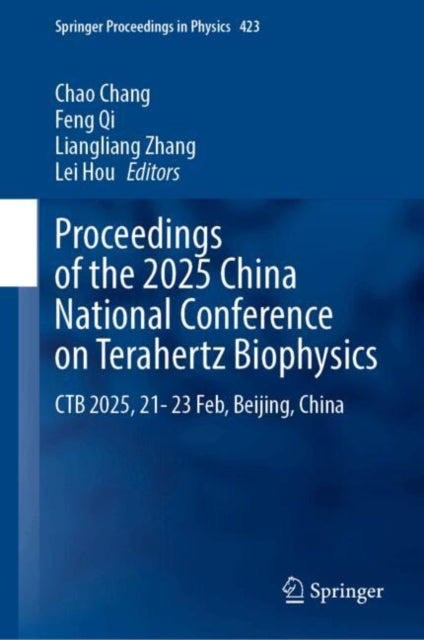 Proceedings of the 2025 China National Conference on Terahertz Biophysics: CTB 2025, 21–23 February, Beijing, China