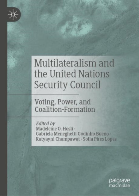 Multilateralism and the United Nations Security Council: Voting, Power, and Coalition-Formation