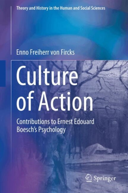 Culture of Action: Contributions to Ernest Edouard Boesch’s Psychology