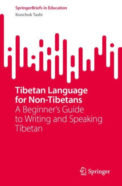 Tibetan Language for Non-Tibetans: A Beginner's Guide to Writing and Speaking Tibetan