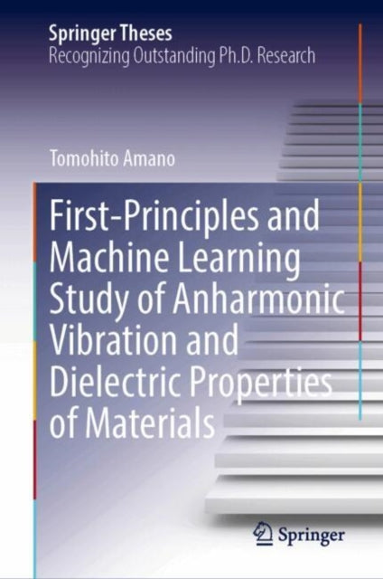 First-Principles and Machine Learning Study of Anharmonic Vibration and Dielectric Properties of Materials