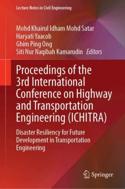 Proceedings of the 3rd International Conference on Highway and Transportation Engineering (ICHITRA): Disaster Resiliency for Future Development in Transportation Engineering