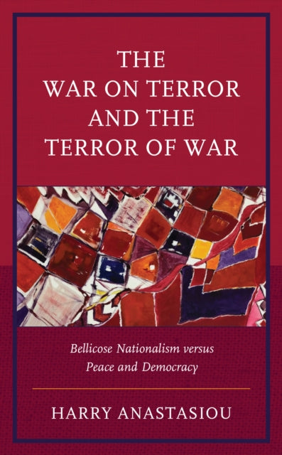 The War on Terror and Terror of War: Bellicose Nationalism versus Peace and Democracy