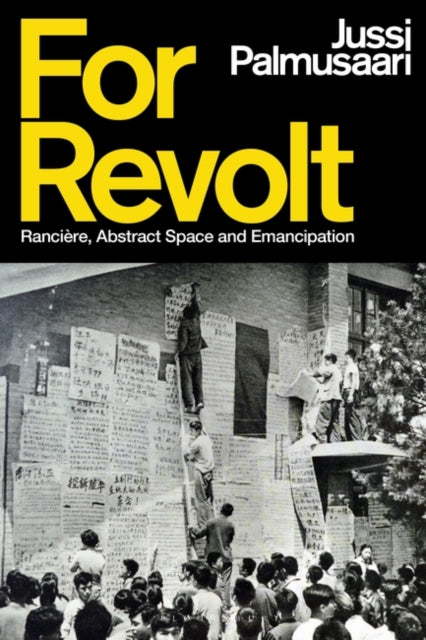 For Revolt: Ranciere, Abstract Space and Emancipation