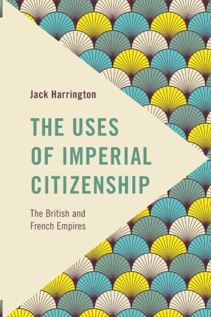 The Uses of Imperial Citizenship: The British and French Empires