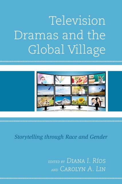 Television Dramas and the Global Village: Storytelling through Race and Gender