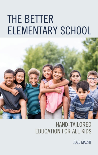 The Better Elementary School: Hand-Tailored Education for All Kids