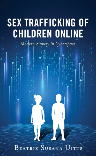 Sex Trafficking of Children Online: Modern Slavery in Cyberspace