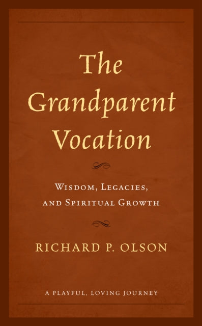 The Grandparent Vocation: Wisdom, Legacies, and Spiritual Growth