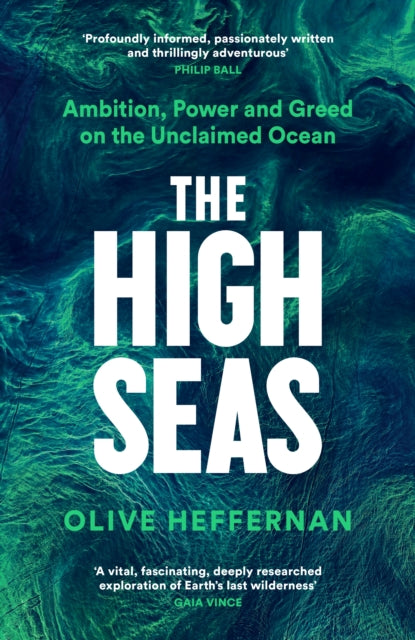 The High Seas: Ambition, Power and Greed on the Unclaimed Ocean