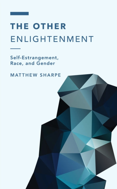The Other Enlightenment: Self-Estrangement, Race, and Gender