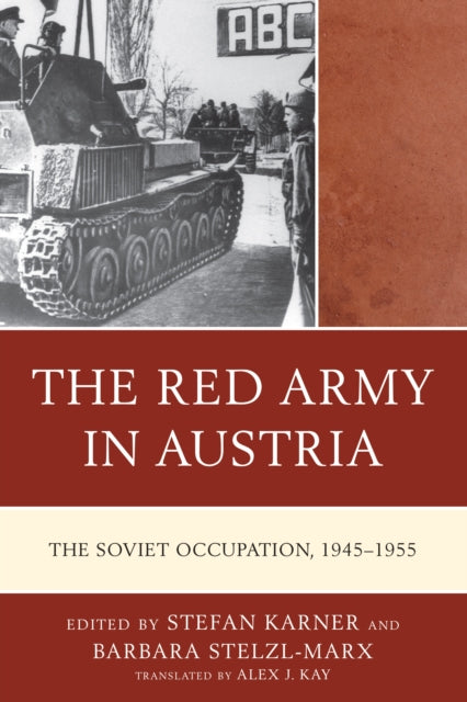 The Red Army in Austria: The Soviet Occupation, 1945–1955