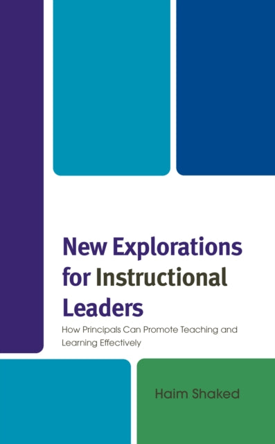 New Explorations for Instructional Leaders: How Principals Can Promote Teaching and Learning Effectively