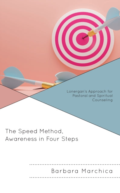 The Speed Method, Awareness in Four Steps: Lonergan’s Approach for Pastoral and Spiritual Counseling