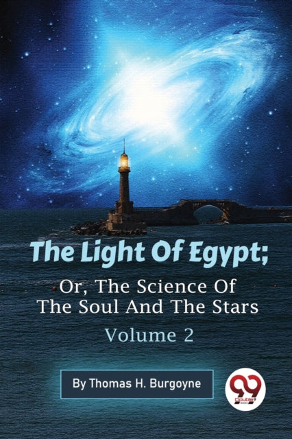 The Light of Egypt: Or, the Science of the Soul and the Stars