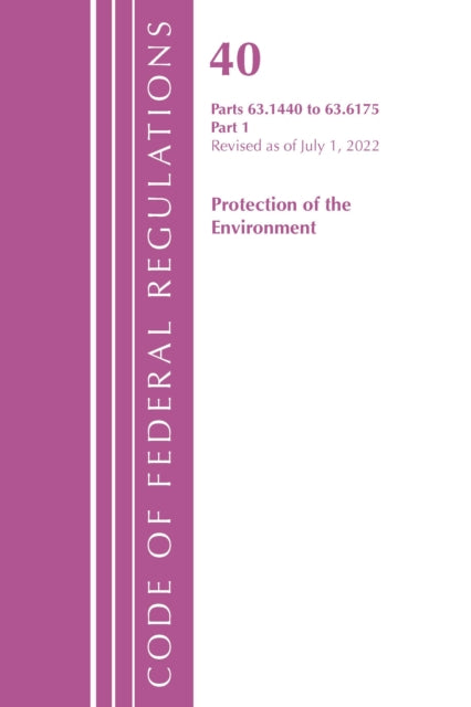 Code of Federal Regulations, Title 40 Protection of the Environment 63.1440-63.6175, Revised as of July 1, 2022