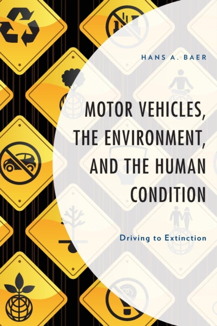 Motor Vehicles, the Environment, and the Human Condition: Driving to Extinction