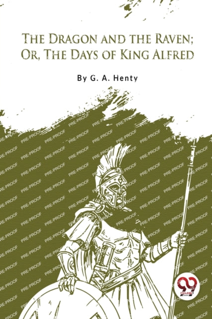 The Dragon and the Raven: Or the Days of King Alfred