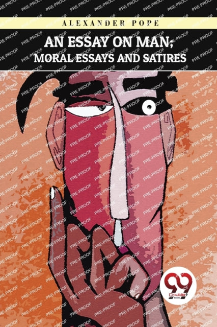 An Essay on Man: Moral Essays and Satires