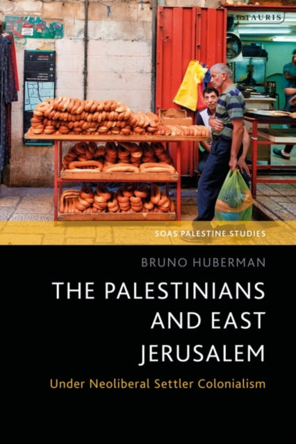 The Palestinians and East Jerusalem: Under Neoliberal Settler Colonialism