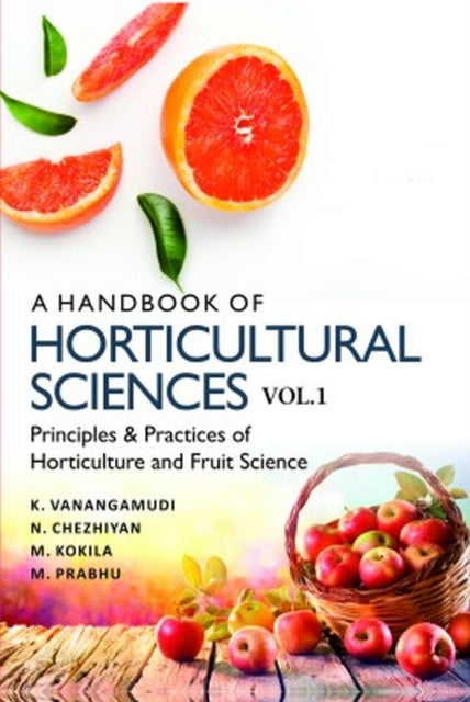 A Handbook of Horticultural Sciences: Vol.01: Principles and Practices of Horticulture and Fruit Science