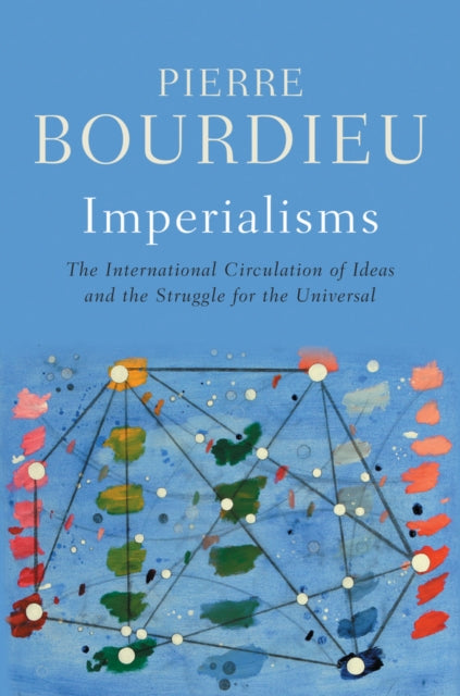 Imperialisms: The International Circulation of Ideas and the Struggle for the Universal