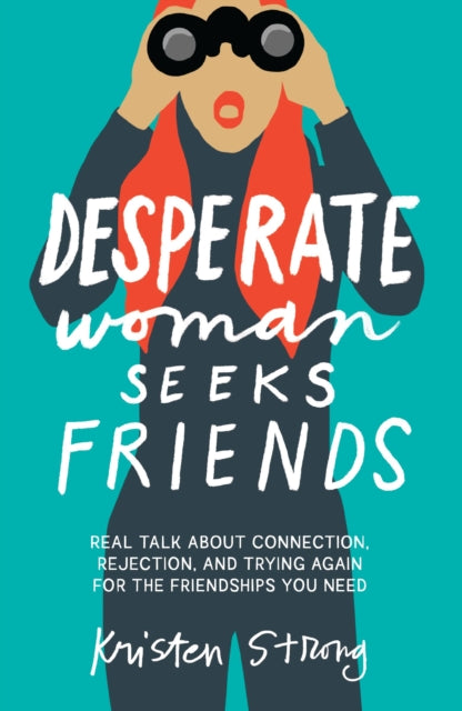 Desperate Woman Seeks Friends: Real Talk About Connection, Rejection, and Trying Again for the Friendships You Need