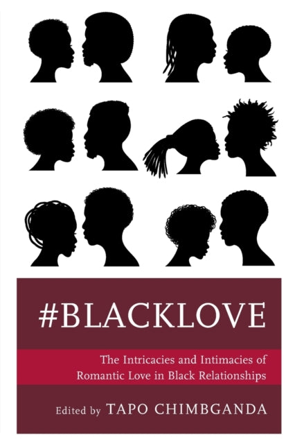 #blacklove: The Intricacies and Intimacies of Romantic Love in Black Relationships