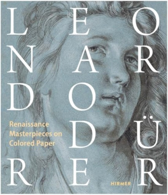 Leonardo / Durer: Renaissance Masterdrawings on Colored Ground